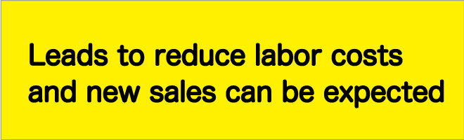 Leads to reduce labor costs and new sales can be expected