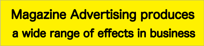 Magazine Advertising produces a wide range of effects in business