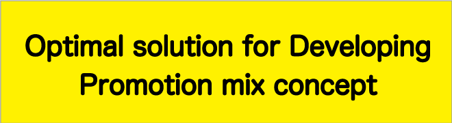 【Optimal solution for Developing Promotion mix concept】